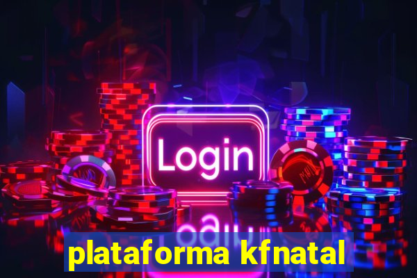 plataforma kfnatal